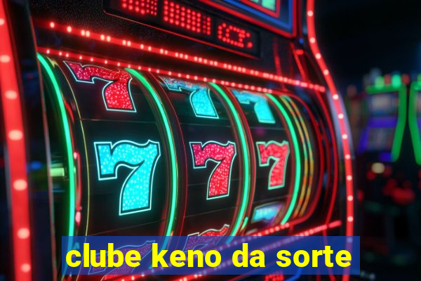 clube keno da sorte